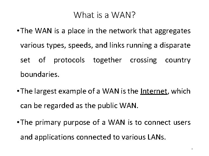 What is a WAN? • The WAN is a place in the network that