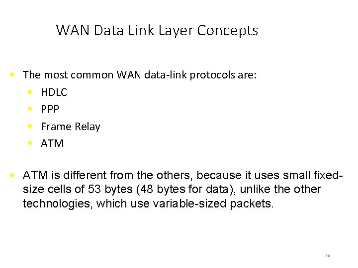 WAN Data Link Layer Concepts • The most common WAN data-link protocols are: •