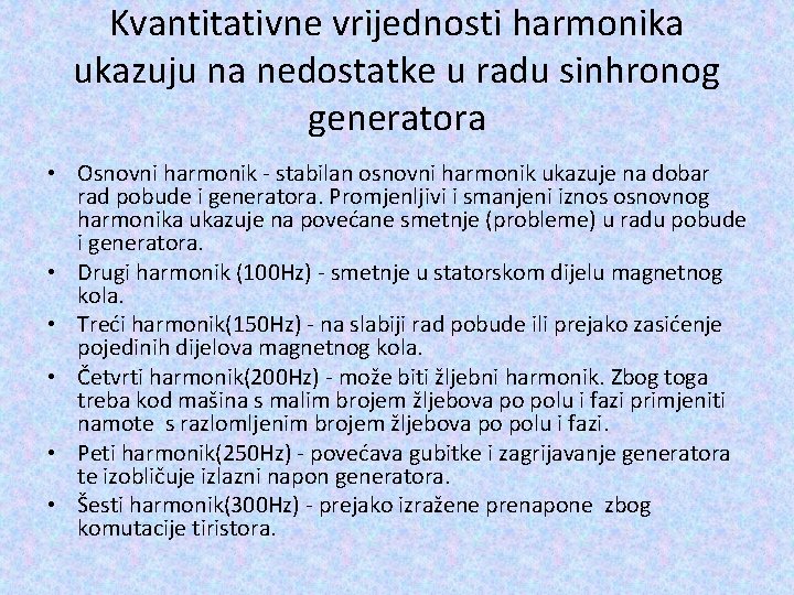 Kvantitativne vrijednosti harmonika ukazuju na nedostatke u radu sinhronog generatora • Osnovni harmonik -