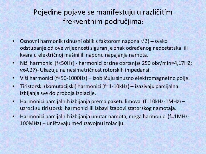 Pojedine pojave se manifestuju u različitim frekventnim područjima: • 