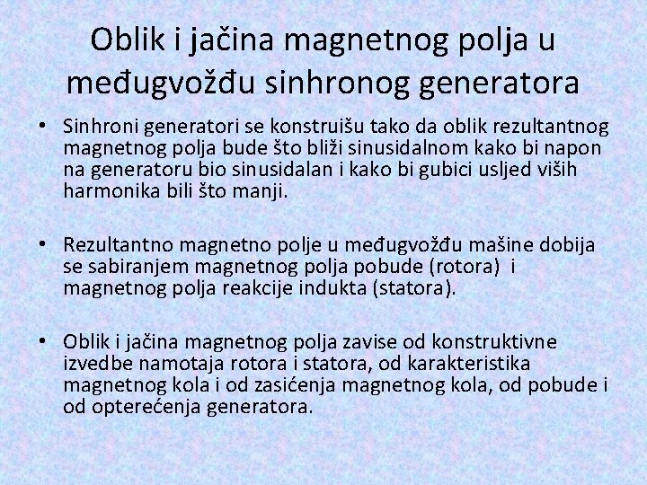 Oblik i jačina magnetnog polja u međugvožđu sinhronog generatora • Sinhroni generatori se konstruišu