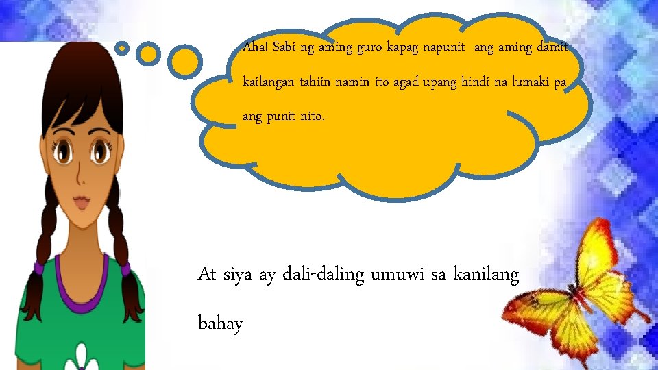 Aha! Sabi ng aming guro kapag napunit ang aming damit kailangan tahiin namin ito