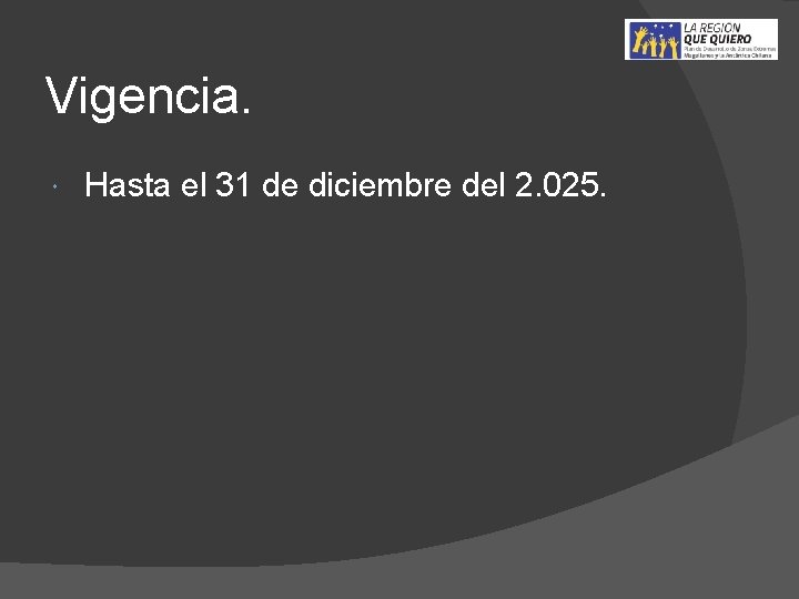 Vigencia. Hasta el 31 de diciembre del 2. 025. 