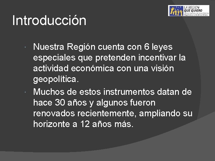 Introducción Nuestra Región cuenta con 6 leyes especiales que pretenden incentivar la actividad económica