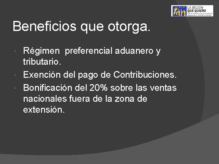 Beneficios que otorga. Régimen preferencial aduanero y tributario. Exención del pago de Contribuciones. Bonificación