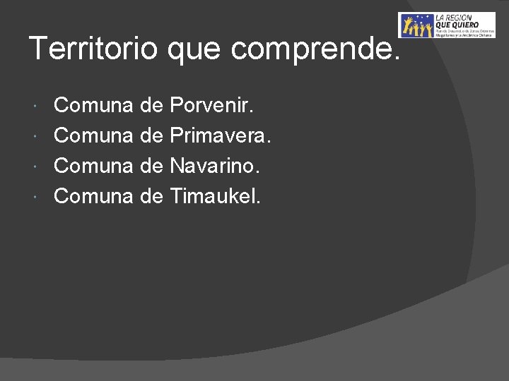 Territorio que comprende. Comuna de Porvenir. Comuna de Primavera. Comuna de Navarino. Comuna de