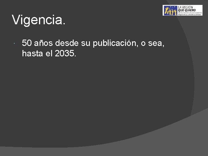 Vigencia. 50 años desde su publicación, o sea, hasta el 2035. 