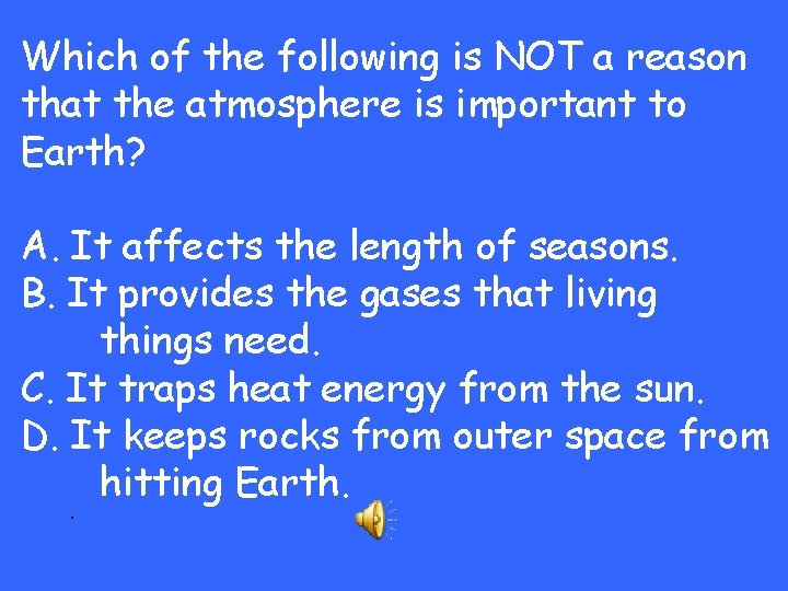 Which of the following is NOT a reason that the atmosphere is important to