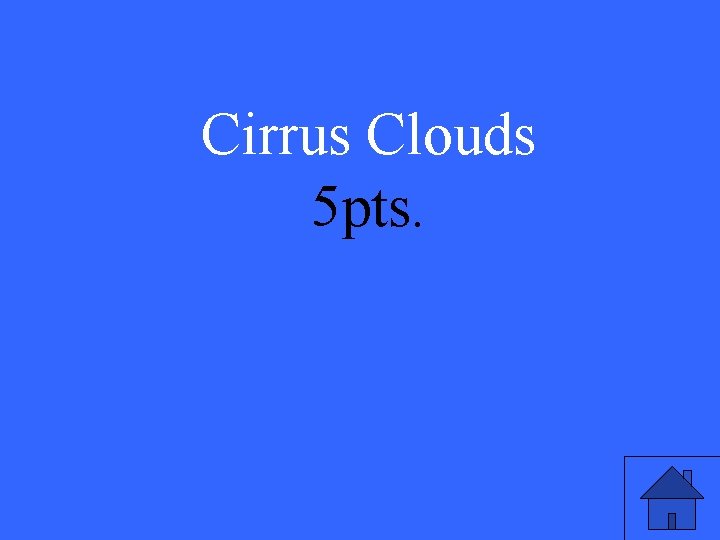 Cirrus Clouds 5 pts. 