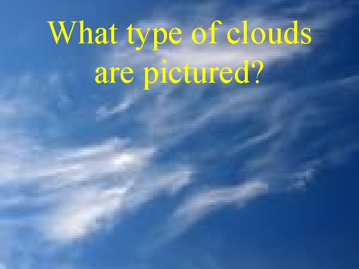 What type of clouds are pictured? . 