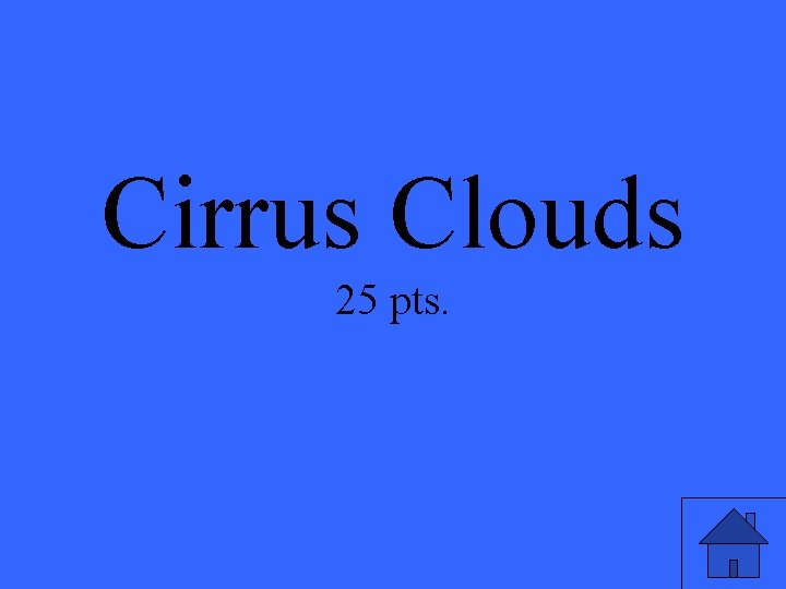 Cirrus Clouds 25 pts. 