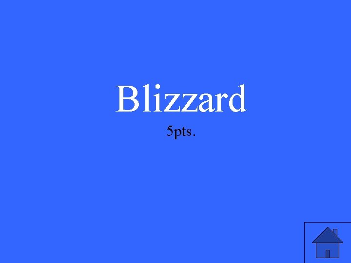 Blizzard 5 pts. 