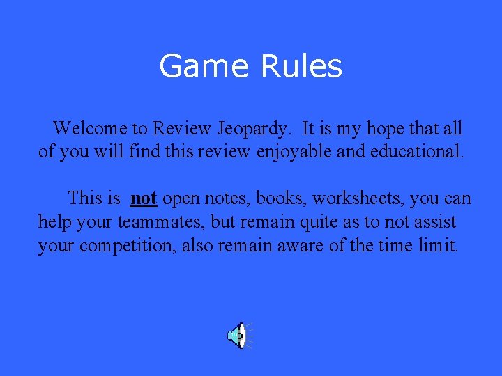 Game Rules Welcome to Review Jeopardy. It is my hope that all of you