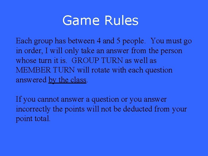 Game Rules Each group has between 4 and 5 people. You must go in