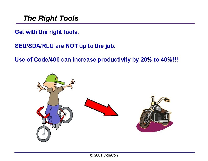 The Right Tools Get with the right tools. SEU/SDA/RLU are NOT up to the