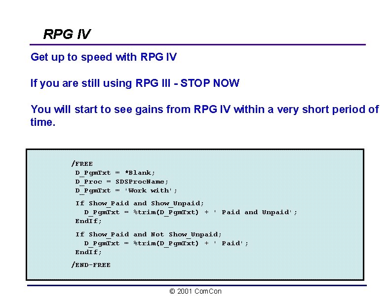 RPG IV Get up to speed with RPG IV If you are still using