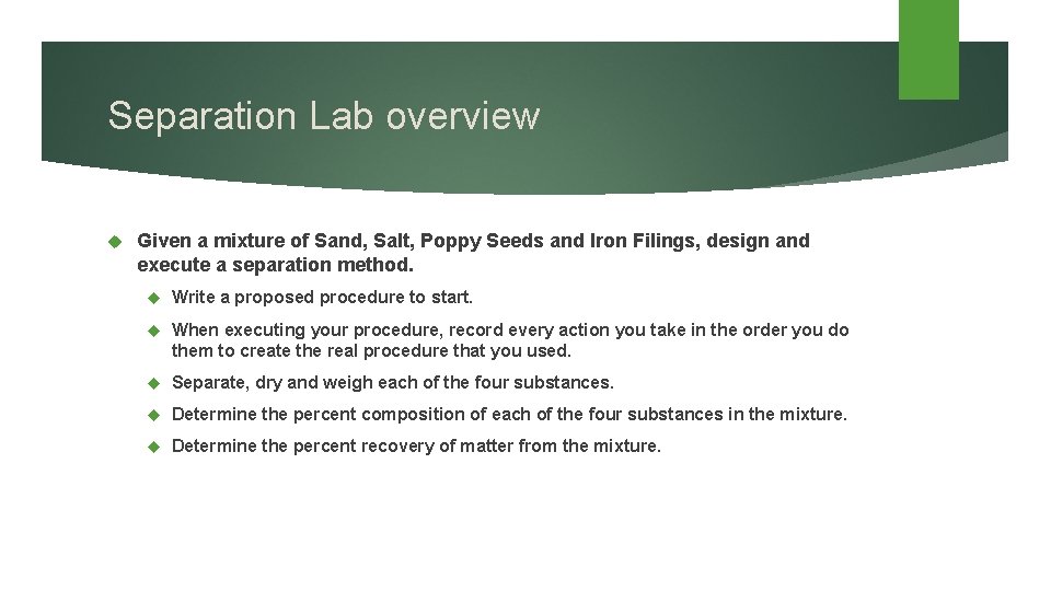 Separation Lab overview Given a mixture of Sand, Salt, Poppy Seeds and Iron Filings,