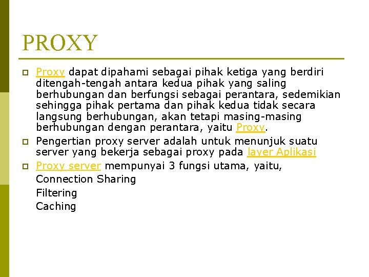 PROXY p p p Proxy dapat dipahami sebagai pihak ketiga yang berdiri ditengah-tengah antara