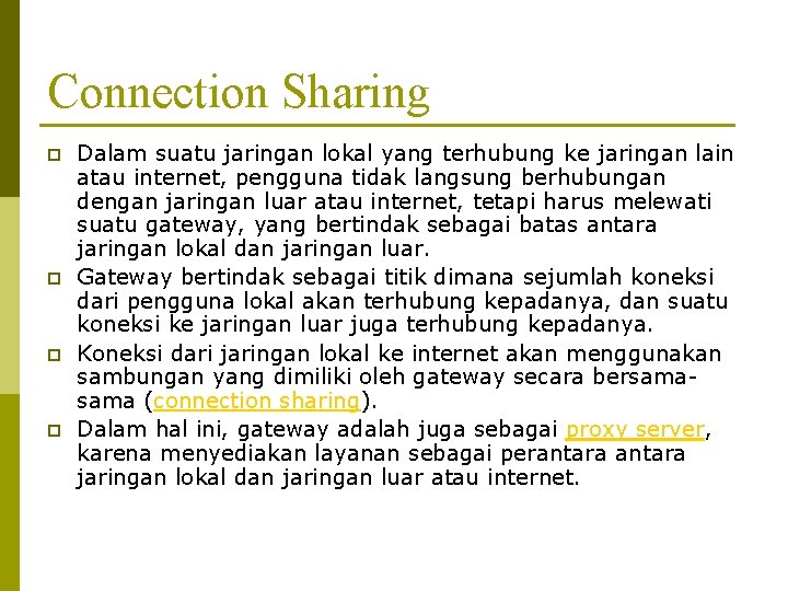 Connection Sharing p p Dalam suatu jaringan lokal yang terhubung ke jaringan lain atau