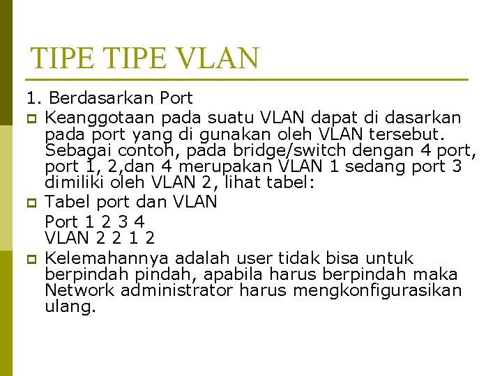 TIPE VLAN 1. Berdasarkan Port p Keanggotaan pada suatu VLAN dapat di dasarkan pada