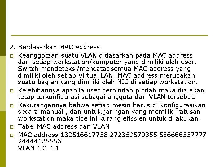 2. Berdasarkan MAC Address p Keanggotaan suatu VLAN didasarkan pada MAC address dari setiap