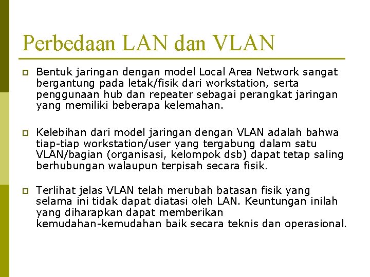 Perbedaan LAN dan VLAN p Bentuk jaringan dengan model Local Area Network sangat bergantung