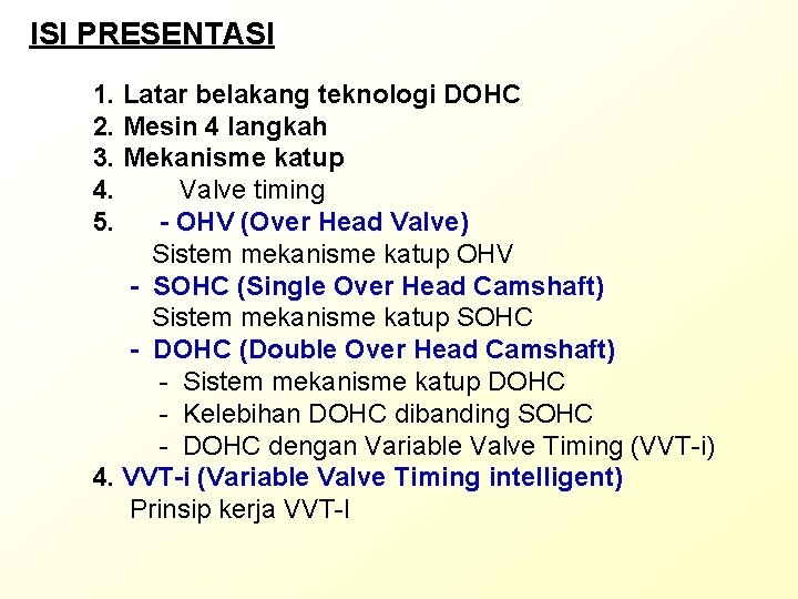 ISI PRESENTASI 1. Latar belakang teknologi DOHC 2. Mesin 4 langkah 3. Mekanisme katup