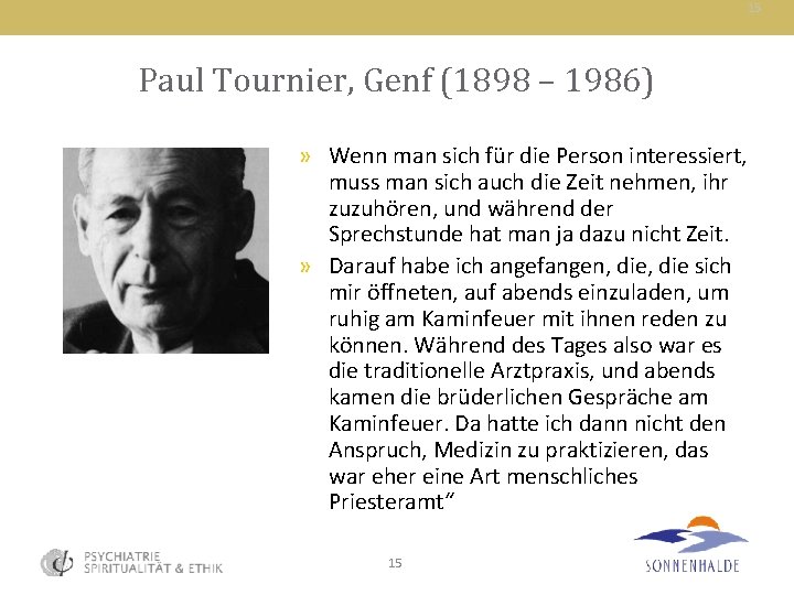15 Paul Tournier, Genf (1898 – 1986) » Wenn man sich für die Person