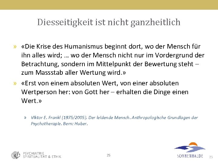 Diesseitigkeit ist nicht ganzheitlich » «Die Krise des Humanismus beginnt dort, wo der Mensch