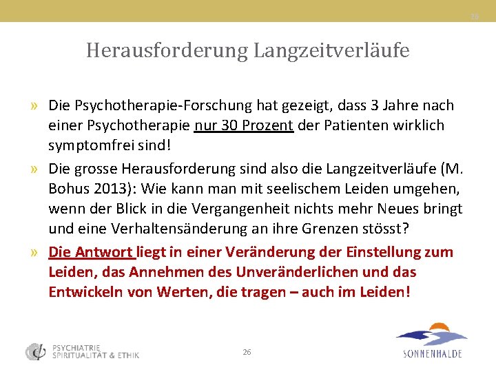 26 Herausforderung Langzeitverläufe » Die Psychotherapie-Forschung hat gezeigt, dass 3 Jahre nach einer Psychotherapie