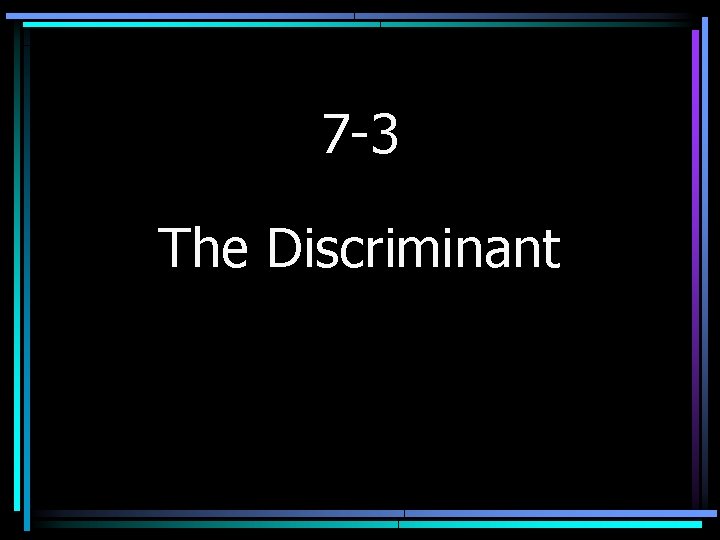 7 -3 The Discriminant 