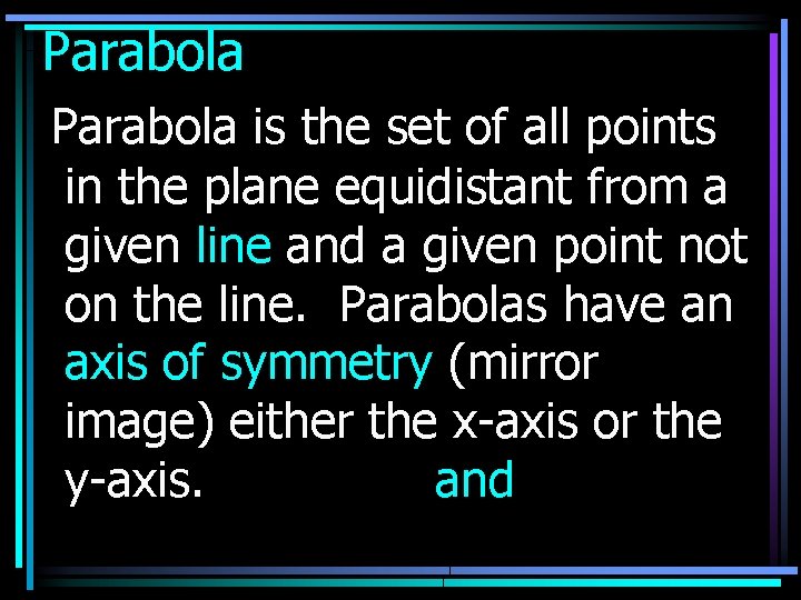 Parabola is the set of all points in the plane equidistant from a given