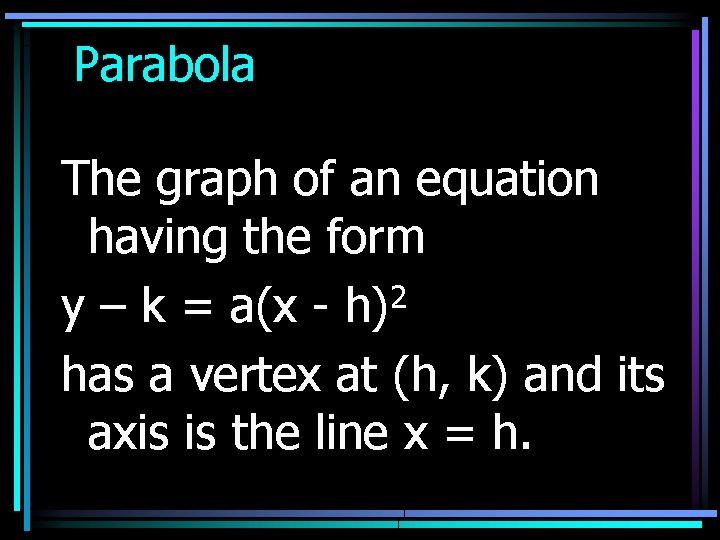 Parabola The graph of an equation having the form 2 y – k =
