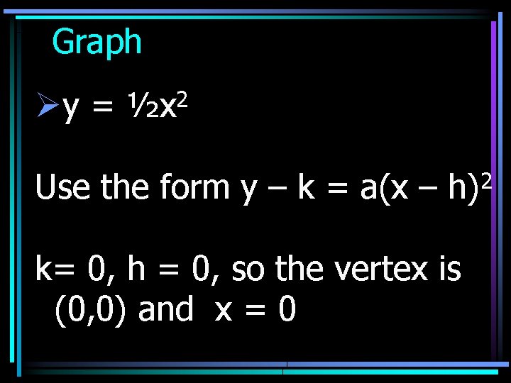 Graph Øy = 2 ½x Use the form y – k = a(x –
