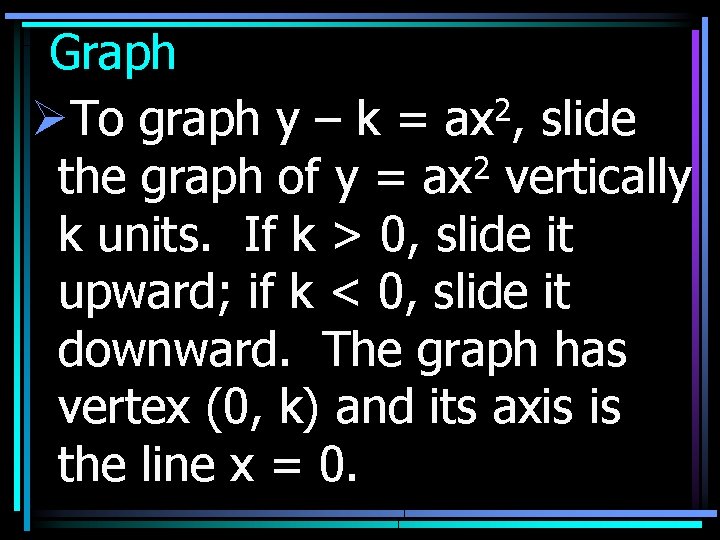Graph ØTo graph y – k = ax 2, slide 2 the graph of