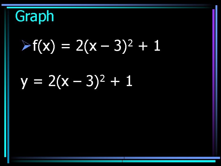 Graph Øf(x) = 2(x – y = 2(x – 2 3) +1 +1 