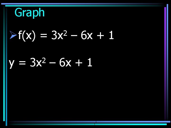 Graph Øf(x) = y= 2 3 x – 6 x + 1 