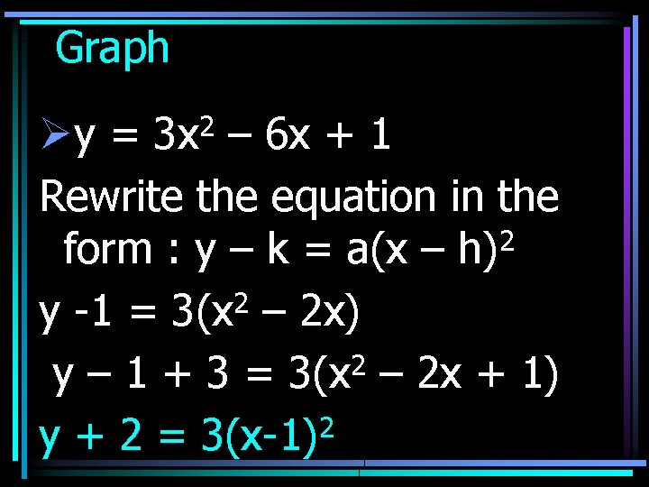 Graph 2 3 x Øy = – 6 x + 1 Rewrite the equation