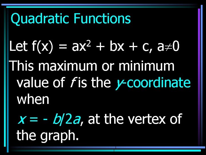 Quadratic Functions 2 ax Let f(x) = + bx + c, a 0 This