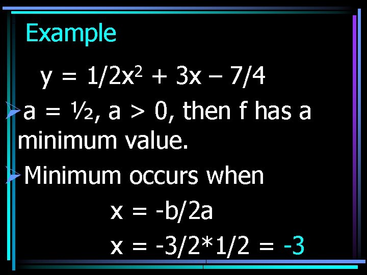 Example 2 1/2 x y= + 3 x – 7/4 Øa = ½, a