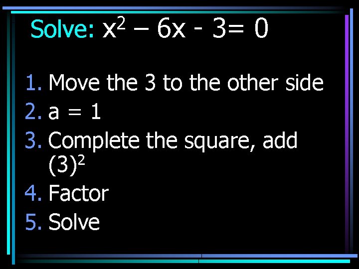 Solve: 2 x – 6 x - 3= 0 1. Move the 3 to