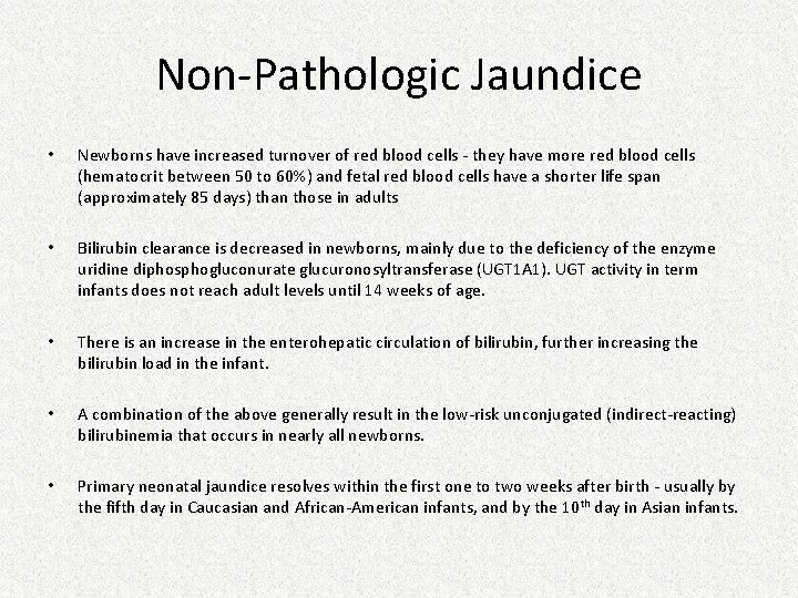 Non-Pathologic Jaundice • Newborns have increased turnover of red blood cells - they have Non-Pathologic Jaundice • Newborns have increased turnover of red blood cells - they have
