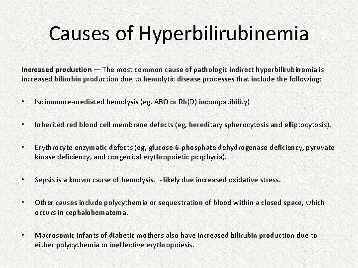 Causes of Hyperbilirubinemia Increased production — The most common cause of pathologic indirect hyperbilirubinemia Causes of Hyperbilirubinemia Increased production — The most common cause of pathologic indirect hyperbilirubinemia
