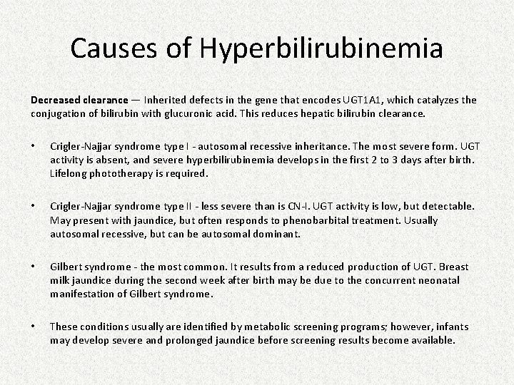 Causes of Hyperbilirubinemia Decreased clearance — Inherited defects in the gene that encodes UGT Causes of Hyperbilirubinemia Decreased clearance — Inherited defects in the gene that encodes UGT