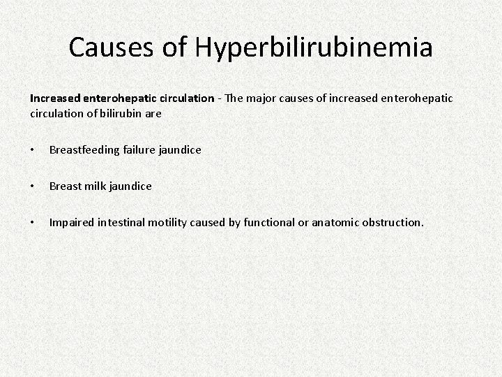 Causes of Hyperbilirubinemia Increased enterohepatic circulation - The major causes of increased enterohepatic circulation Causes of Hyperbilirubinemia Increased enterohepatic circulation - The major causes of increased enterohepatic circulation