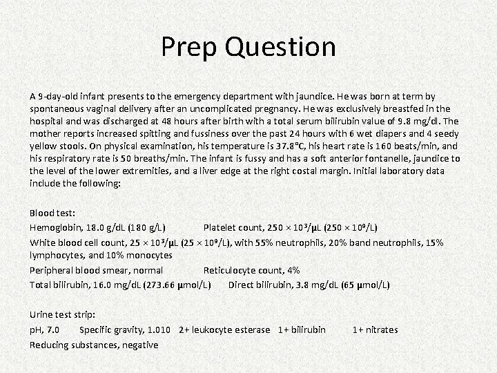 Prep Question A 9 -day-old infant presents to the emergency department with jaundice. He Prep Question A 9 -day-old infant presents to the emergency department with jaundice. He