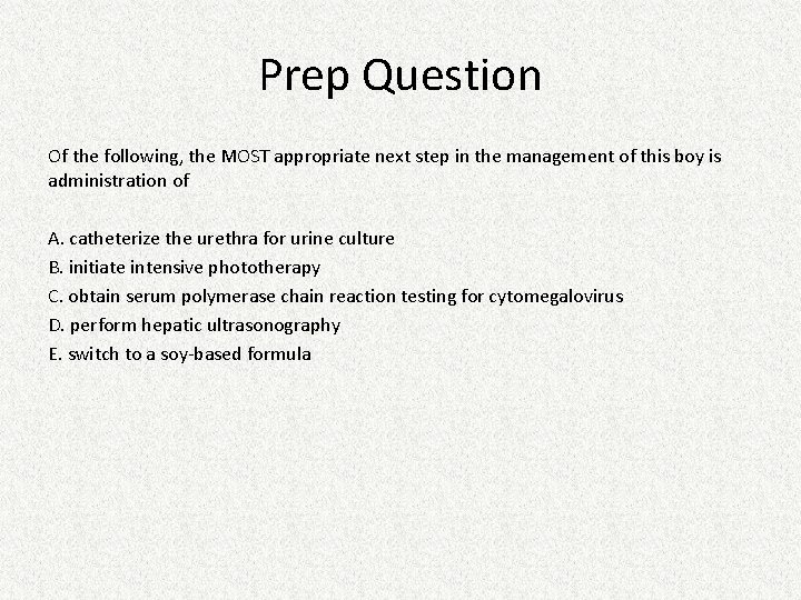 Prep Question Of the following, the MOST appropriate next step in the management of Prep Question Of the following, the MOST appropriate next step in the management of
