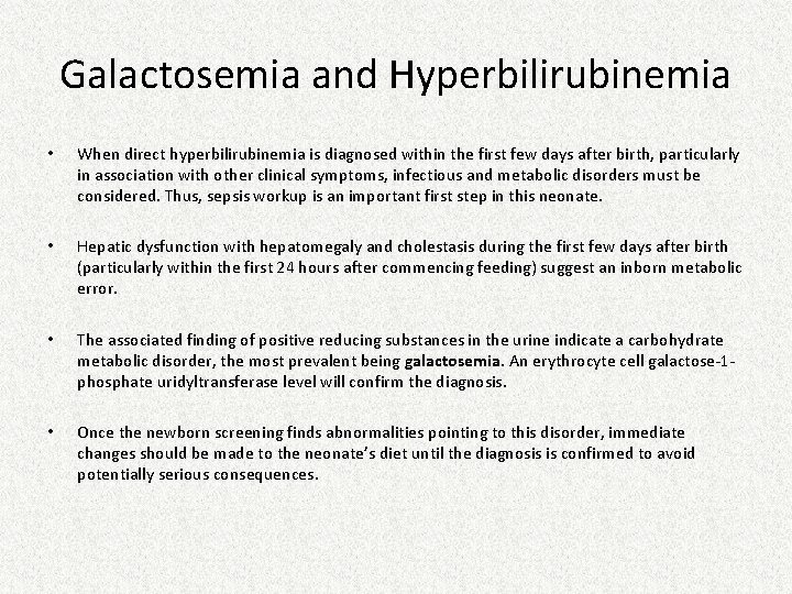Galactosemia and Hyperbilirubinemia • When direct hyperbilirubinemia is diagnosed within the first few days Galactosemia and Hyperbilirubinemia • When direct hyperbilirubinemia is diagnosed within the first few days