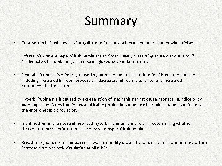 Summary • Total serum bilirubin levels >1 mg/d. L occur in almost all term Summary • Total serum bilirubin levels >1 mg/d. L occur in almost all term