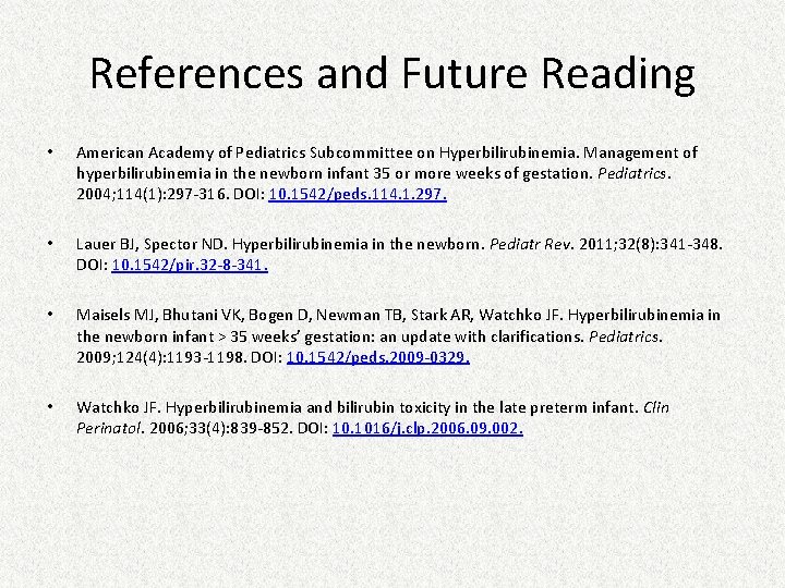 References and Future Reading • American Academy of Pediatrics Subcommittee on Hyperbilirubinemia. Management of References and Future Reading • American Academy of Pediatrics Subcommittee on Hyperbilirubinemia. Management of